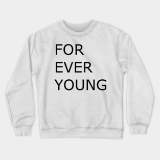 I will be young forever Crewneck Sweatshirt